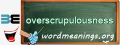 WordMeaning blackboard for overscrupulousness